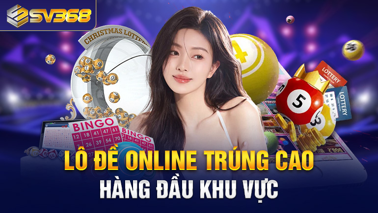 Lô-đề-online-trúng-cao-hàng-đầu-khu-vực (1)