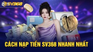 Video hướng dẫn nạp tiền vào nhà cái SV368